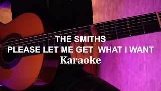 Please Please Please Let Me Get What I Want Acoustic Karaoke  The Smiths [upl. by Estrellita]