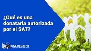 ¿Qué es una donataria autorizada por el SAT [upl. by Augustina]