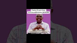 psalms 51 part three JCisLordMinistries [upl. by Ventre]