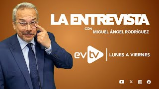 evtv EnVivo  LaEntrevista con MiguelÁngelRodríguez  EVTV  11152024 [upl. by Jessy]