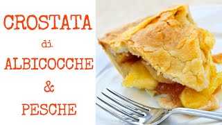 CROSTATA DI FRUTTA CON ALBICOCCHE E PESCHE FATTA IN CASA [upl. by Hamas]