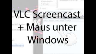 Tutorial Screencast mit VLC erstellen mit Mauszeiger  ohne Ton [upl. by Jonathon]