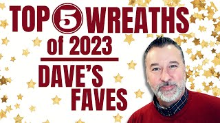 Top 5 Daves Faves of 2023  Recap Wreath Video  wreath [upl. by Lajet]