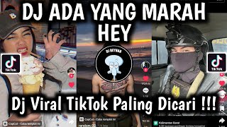 DJ ADA YANG MARAH  ADA YANG MEMILIKI ADA YANG MARAH HEY VIRAL TIKTOK TERBARU PALING DICARI [upl. by Budge]