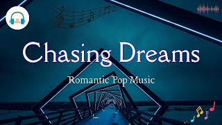 Chasing Dreams  A Romantic Pop Music  Motivational Song with Lyrics [upl. by Brie]