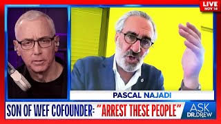 Son Of WEF Cofounder quotArrest Those People Immediatelyquot w Pascal Najadi amp Dr Victory – Ask Dr Drew [upl. by Eitsyrk]