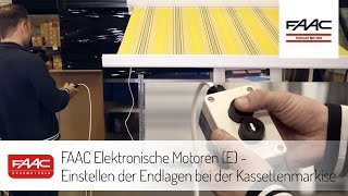 FAAC Elektronische Motoren E  Einstellen der Endlagen bei der Kassettenmarkise [upl. by Morgenthaler]