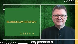 Błogosławieństwo  Raduj się  Dzień 6 [upl. by Notnroht366]