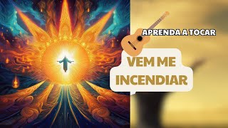 Aprenda a tocar Vem me incendiar [upl. by Enwahs]