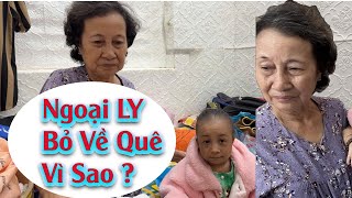 Bà Ngoại Bé Ly Sáng Sớm Bỏ Về Quê Vì Lý Do Gì [upl. by Enimsaj]