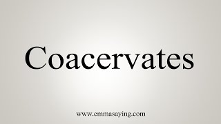 How To Say Coacervates [upl. by Ezequiel]