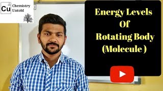 Energy Levels Of Rotating Body  Molecule   Rotational Spectroscopy 04 [upl. by Ahcilef836]