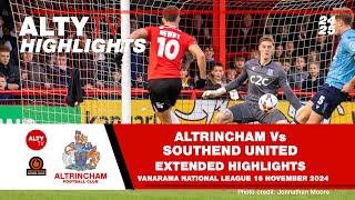 ALTRINCHAM Vs SOUTHEND UNITED  Exclusive Alty TV Extended Match Highlights  16112024 [upl. by Kaenel]