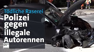 Tödliche Raserei Polizei versucht illegale Autorennen einzudämmen  BR24 [upl. by Pitarys643]