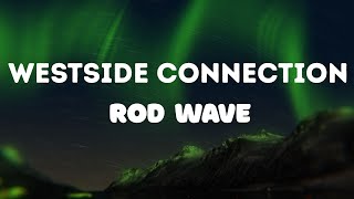 Rod Wave  Westside Connection [upl. by Callas]