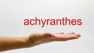 How to Pronounce achyranthes  American English [upl. by Darren499]