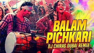 Balam Pichkari Remix  DJ Chirag Dubai  Ranbir Kapoor  Deepika Padukone  Holi Special Song [upl. by Eelyab]