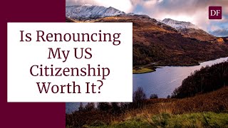 Is Renouncing My US Citizenship Worth It [upl. by Ayaj696]