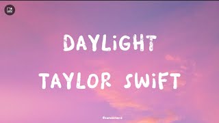 Daylight Taylor Swift [upl. by Dogs]