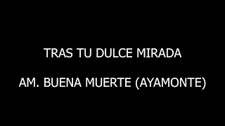 AM Buena Muerte Ayamonte  Tras Tu Dulce Mirada [upl. by Brod]