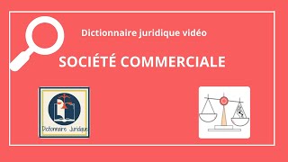 SOCIÉTÉ COMMERCIALE définition juridique 🔤 [upl. by Gnourt]