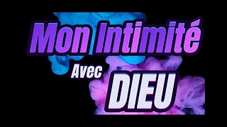 MON INTIMITÉ AVEC DIEU [upl. by Navanod]