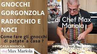 GNOCCHI GORGONZOLA RADICCHIO E NOCI  TUTORIAL  la video ricetta di Chef Max Mariola [upl. by Aron463]