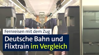 Fernreisen mit dem Zug – ein Vergleich von Deutscher Bahn und Flixtrain  mehrwert  BR24 [upl. by Grega]