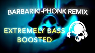 барбарики BarbarikiPhonk remix Slowed  Extreme Bass Boosted RIP headphones 🎧🔥🔥 [upl. by Ittocs]