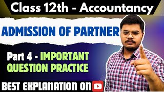 ADMISSION OF A PARTNER  Class 12 Accountancy Chapter 3  Class 12th  Accounts  Part 4 [upl. by Eelegna281]