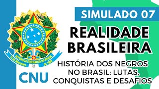 Simulado 07  Concurso Nacional Unificado  Realidade Brasileira  História dos Negros no Brasil [upl. by Jennings]