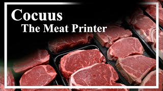 The Meat Printer Cocuus [upl. by Iris273]