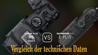 Canon EOS R6 Mark II vs Olympus PEN EPL10 Ein Vergleich der technischen Daten [upl. by Mcconaghy]