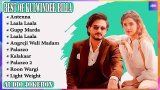 Kulwinder Billa All Songs 2023  Kulwinder Billa Jukebox Kulwinder Billa Non Stop  Top JoshJukebox [upl. by Ayot]