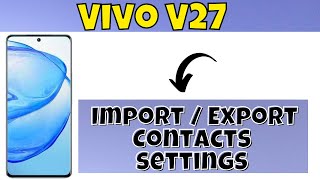 How to Enable Import  Export Contacts settings in Vivo V27 [upl. by Anirahs]