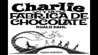 Charlie y la fábrica de chocolate Audiolibro Roald Dahl [upl. by Gelya642]