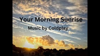 Your morning sunrise featuring Yellow by Coldplay 10424 [upl. by Zoes731]