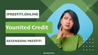 Younited Credit recensioni prestito è sicuro conviene pro contro [upl. by Ilwain146]