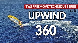 Episode 10 UPWIND 360 how to tips technique tutorial windsurfing [upl. by Tankoos]