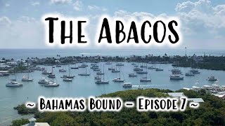 Exploring Marsh Harbour amp Elbow Cay in the Abacos  Bahamas Bound  Episode 7 [upl. by Ragen]