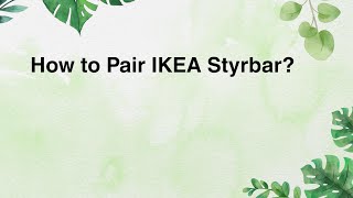 How to Pair IKEA Styrbar [upl. by Eanram]