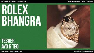 ROLEX TESHERS BHANGRA REMIX Ayo amp Teo [upl. by Noskcire]