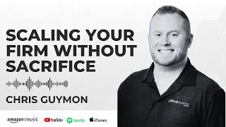 Scaling Your Law Firm Without Sacrifice With Chris Guymon [upl. by Onfroi]