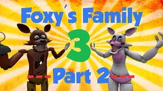 SFM FNAF Foxys Family 3 Part 2 [upl. by Laurens]