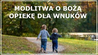 MODLITWA O BOŻĄ OPIEKĘ DLA WNUKÓW  Modlitwa o ochronę z Nieba dla wnucząt [upl. by Grunenwald]