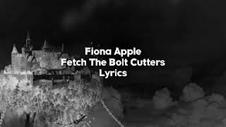 Fiona Apple  Fetch The Bolt Cutters Lyric Video [upl. by Brandice]