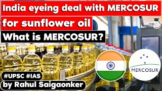 India negotiates with MERCOSUR over sunflower oil import What is the status  UPSC [upl. by Luoar]