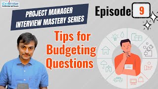 Episode 9 Tips for Budgeting Questions Project Management Interview Mastery Series [upl. by Alexia767]