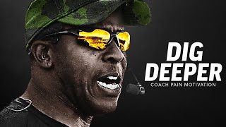 DIG DEEPER  Powerful Motivational Speech Video Featuring Coach Pain [upl. by Aisenat]