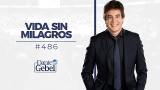 Dante Gebel 486  Vida sin milagros [upl. by Ramedlab]